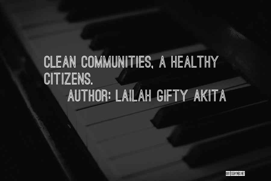 Lailah Gifty Akita Quotes: Clean Communities, A Healthy Citizens.