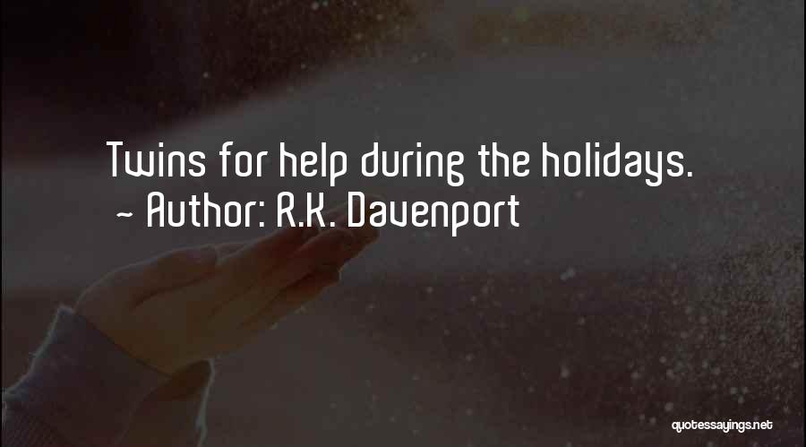 R.K. Davenport Quotes: Twins For Help During The Holidays.