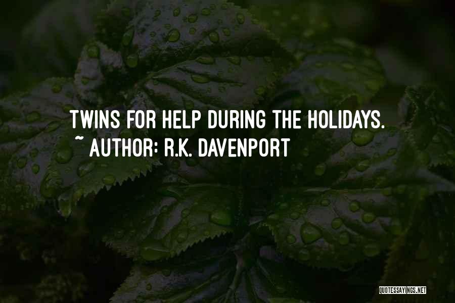 R.K. Davenport Quotes: Twins For Help During The Holidays.