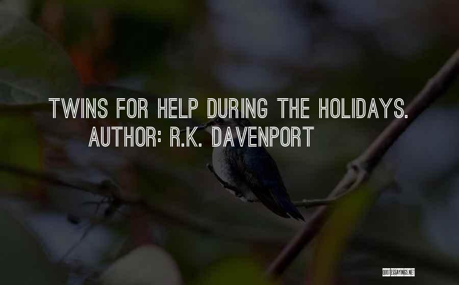 R.K. Davenport Quotes: Twins For Help During The Holidays.