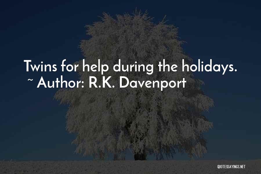 R.K. Davenport Quotes: Twins For Help During The Holidays.