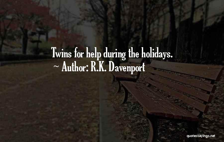 R.K. Davenport Quotes: Twins For Help During The Holidays.