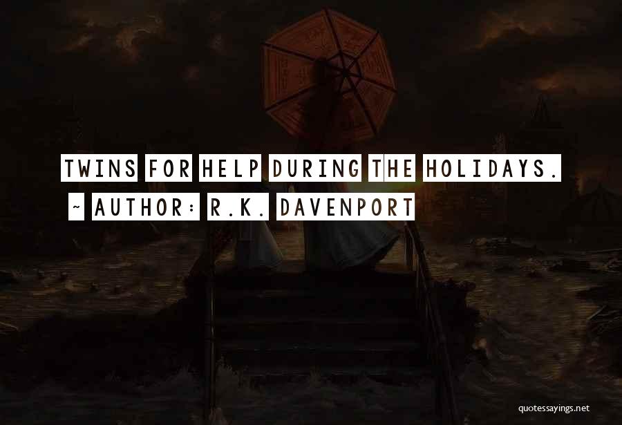 R.K. Davenport Quotes: Twins For Help During The Holidays.