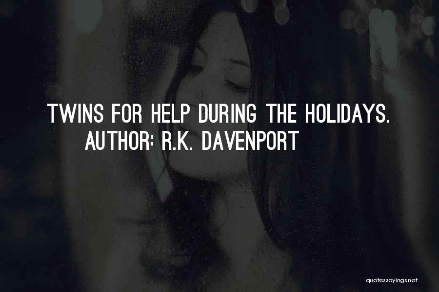 R.K. Davenport Quotes: Twins For Help During The Holidays.