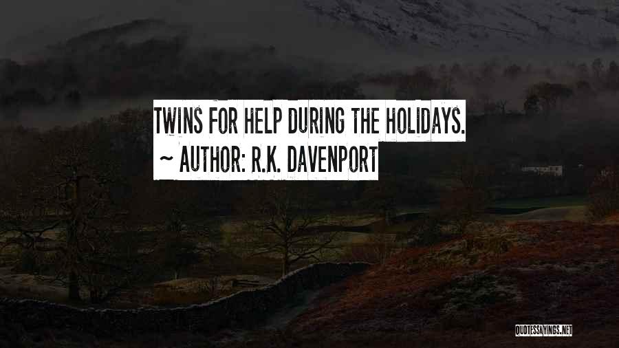 R.K. Davenport Quotes: Twins For Help During The Holidays.
