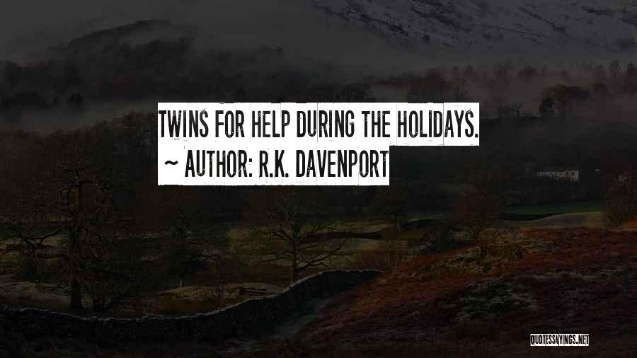 R.K. Davenport Quotes: Twins For Help During The Holidays.