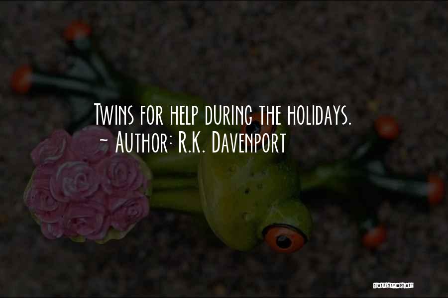 R.K. Davenport Quotes: Twins For Help During The Holidays.