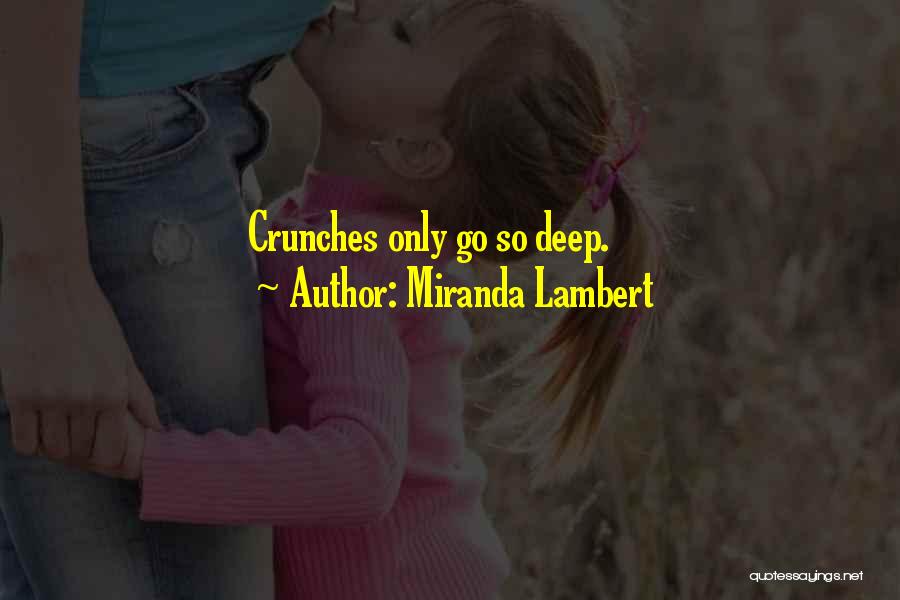 Miranda Lambert Quotes: Crunches Only Go So Deep.