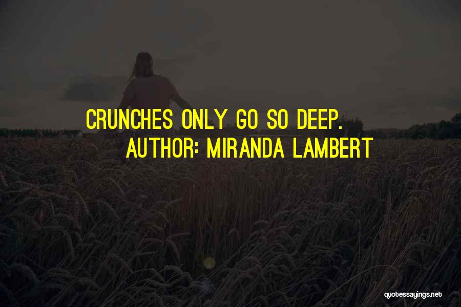 Miranda Lambert Quotes: Crunches Only Go So Deep.