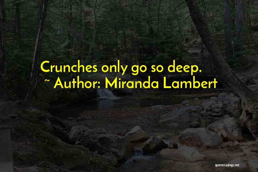 Miranda Lambert Quotes: Crunches Only Go So Deep.