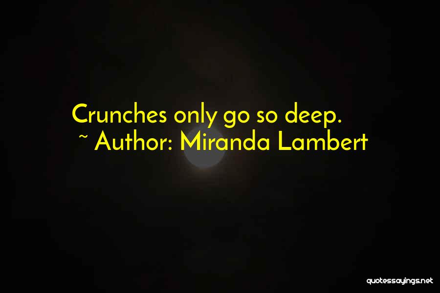 Miranda Lambert Quotes: Crunches Only Go So Deep.