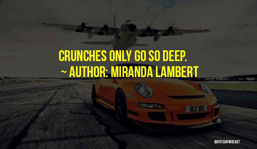 Miranda Lambert Quotes: Crunches Only Go So Deep.