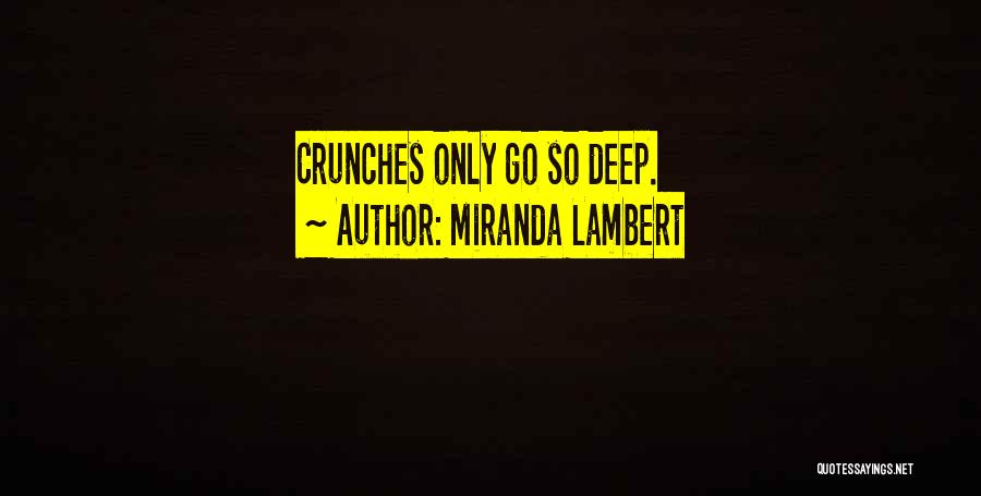Miranda Lambert Quotes: Crunches Only Go So Deep.