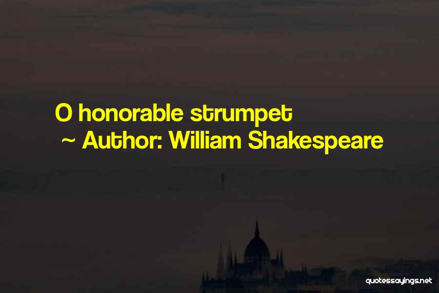 William Shakespeare Quotes: O Honorable Strumpet