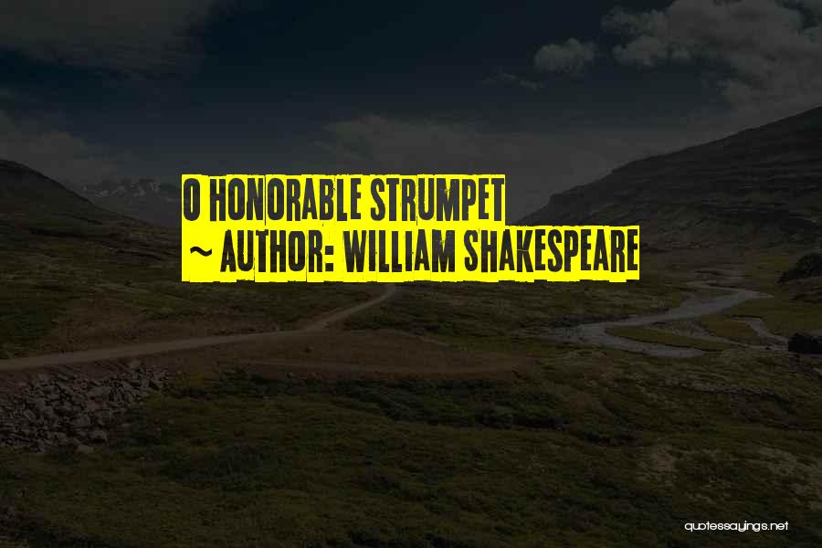 William Shakespeare Quotes: O Honorable Strumpet