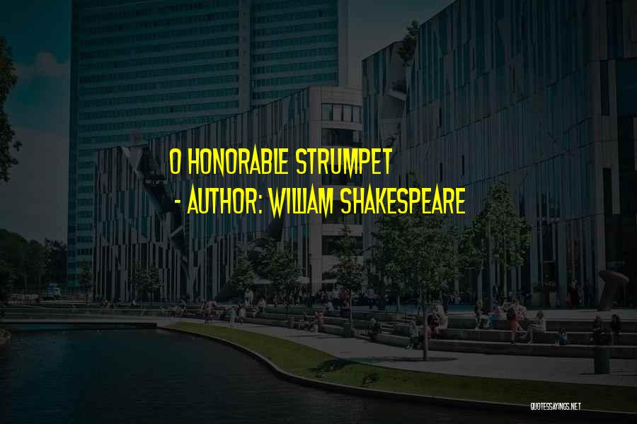 William Shakespeare Quotes: O Honorable Strumpet