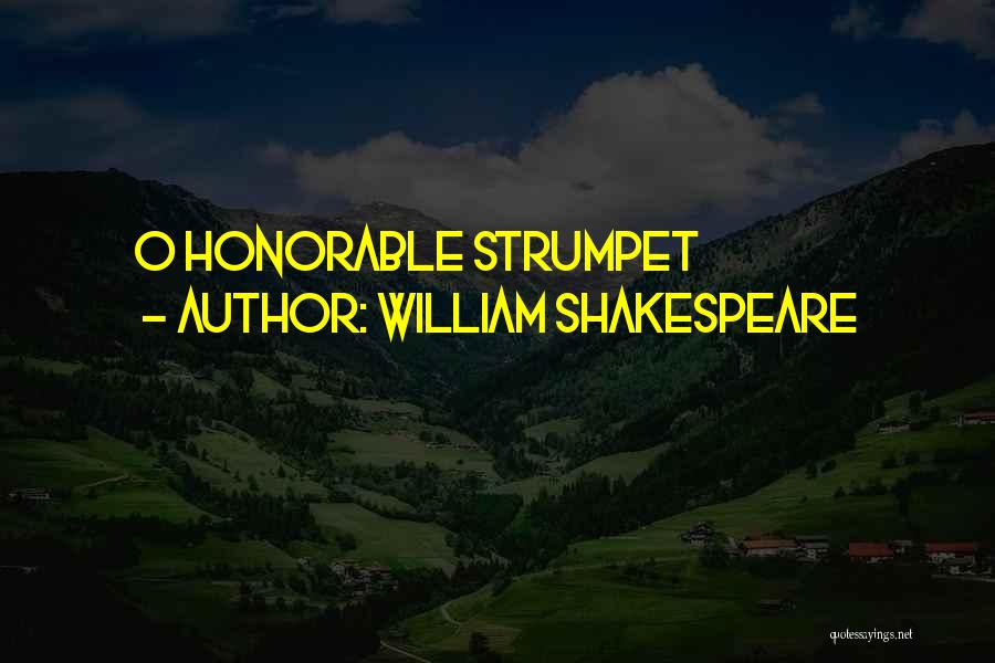 William Shakespeare Quotes: O Honorable Strumpet