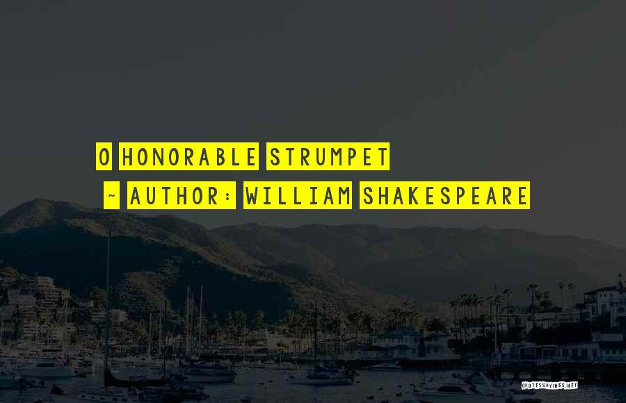 William Shakespeare Quotes: O Honorable Strumpet