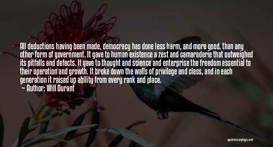 Will Durant Quotes: All Deductions Having Been Made, Democracy Has Done Less Harm, And More Good, Than Any Other Form Of Government. It
