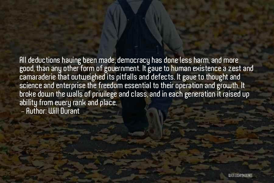Will Durant Quotes: All Deductions Having Been Made, Democracy Has Done Less Harm, And More Good, Than Any Other Form Of Government. It