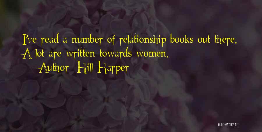 Hill Harper Quotes: I've Read A Number Of Relationship Books Out There. A Lot Are Written Towards Women.