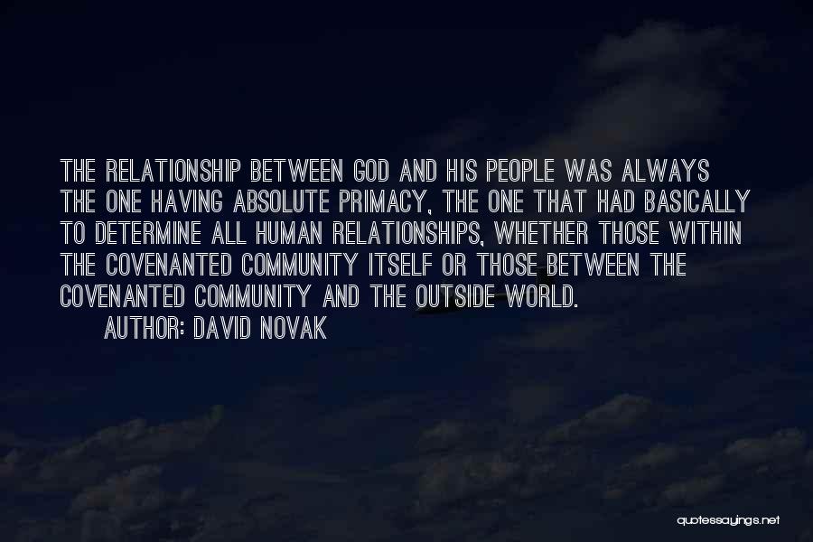 David Novak Quotes: The Relationship Between God And His People Was Always The One Having Absolute Primacy, The One That Had Basically To