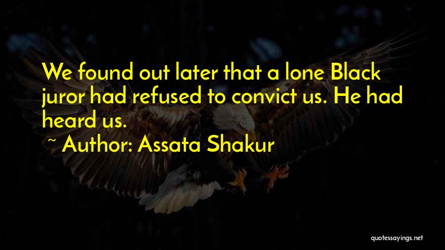 Assata Shakur Quotes: We Found Out Later That A Lone Black Juror Had Refused To Convict Us. He Had Heard Us.