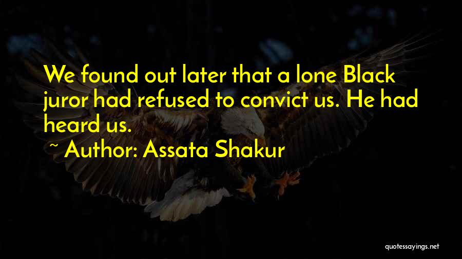 Assata Shakur Quotes: We Found Out Later That A Lone Black Juror Had Refused To Convict Us. He Had Heard Us.