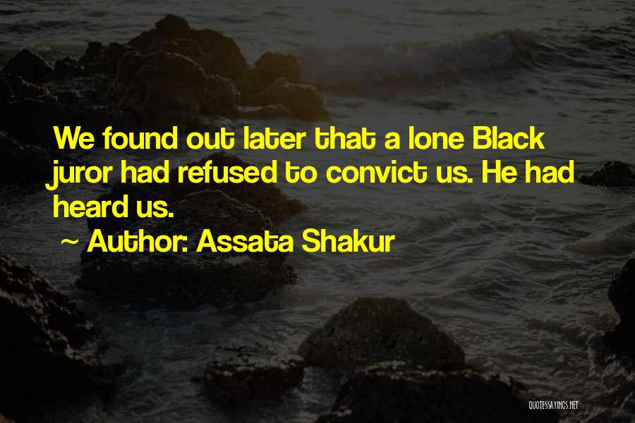 Assata Shakur Quotes: We Found Out Later That A Lone Black Juror Had Refused To Convict Us. He Had Heard Us.