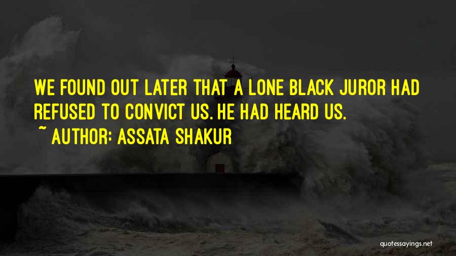 Assata Shakur Quotes: We Found Out Later That A Lone Black Juror Had Refused To Convict Us. He Had Heard Us.