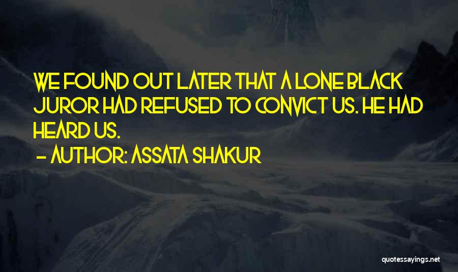 Assata Shakur Quotes: We Found Out Later That A Lone Black Juror Had Refused To Convict Us. He Had Heard Us.