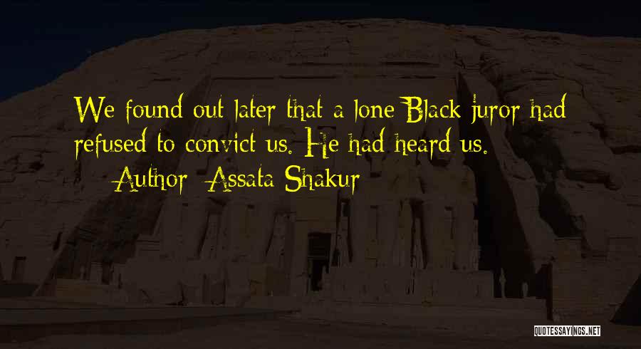 Assata Shakur Quotes: We Found Out Later That A Lone Black Juror Had Refused To Convict Us. He Had Heard Us.