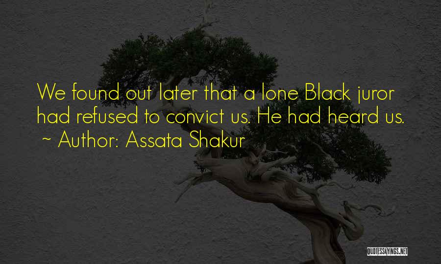 Assata Shakur Quotes: We Found Out Later That A Lone Black Juror Had Refused To Convict Us. He Had Heard Us.