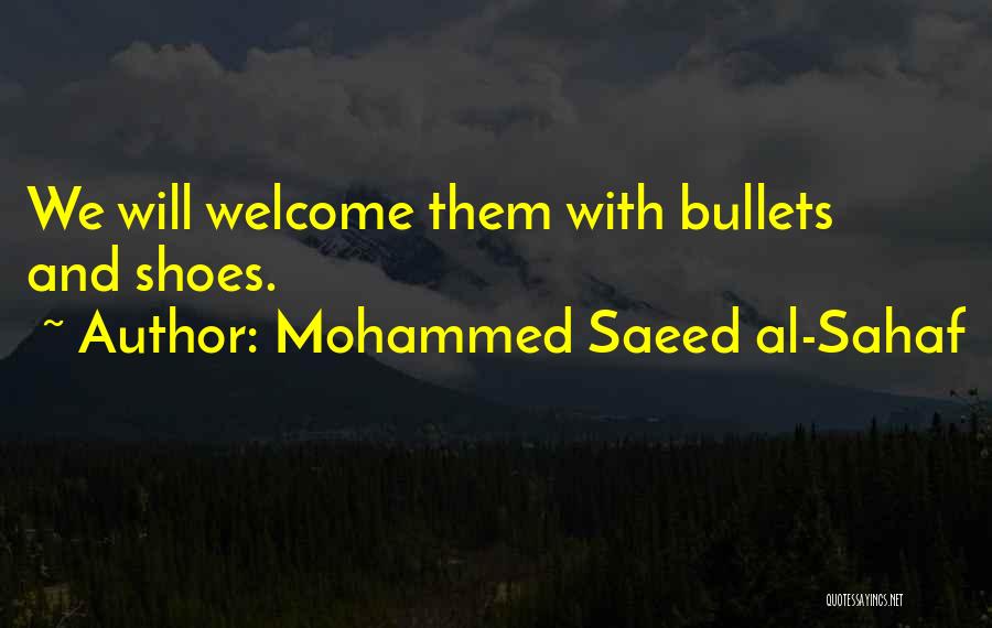 Mohammed Saeed Al-Sahaf Quotes: We Will Welcome Them With Bullets And Shoes.