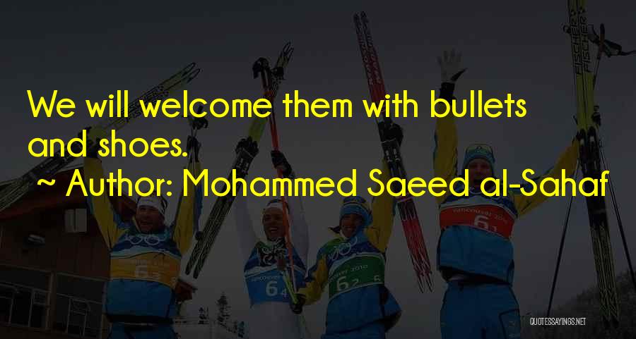 Mohammed Saeed Al-Sahaf Quotes: We Will Welcome Them With Bullets And Shoes.