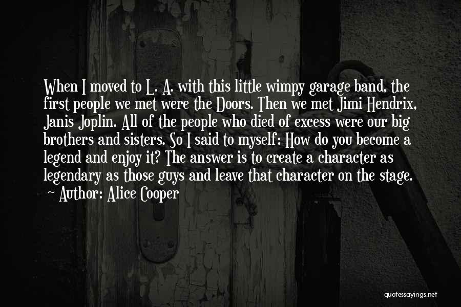 Alice Cooper Quotes: When I Moved To L. A. With This Little Wimpy Garage Band, The First People We Met Were The Doors.