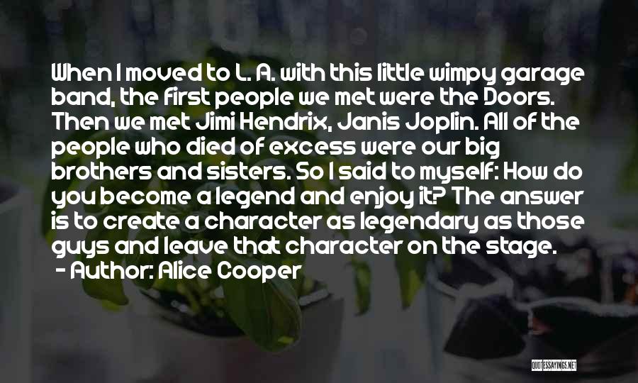 Alice Cooper Quotes: When I Moved To L. A. With This Little Wimpy Garage Band, The First People We Met Were The Doors.