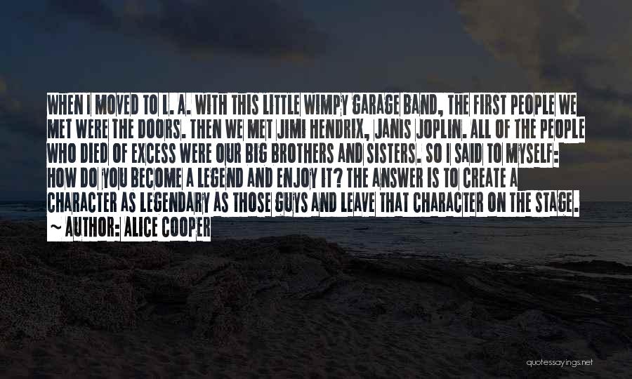 Alice Cooper Quotes: When I Moved To L. A. With This Little Wimpy Garage Band, The First People We Met Were The Doors.