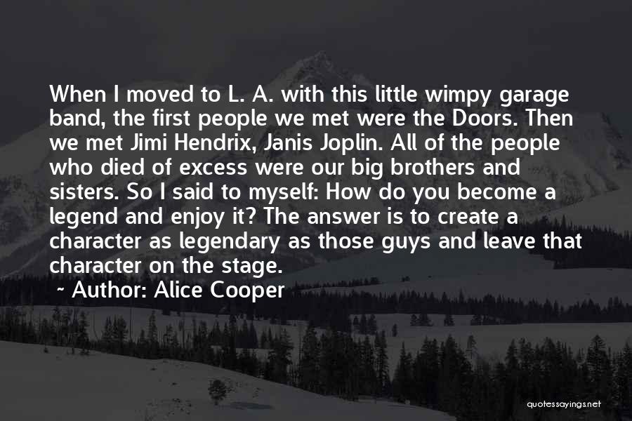 Alice Cooper Quotes: When I Moved To L. A. With This Little Wimpy Garage Band, The First People We Met Were The Doors.