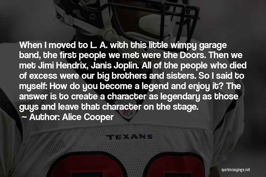 Alice Cooper Quotes: When I Moved To L. A. With This Little Wimpy Garage Band, The First People We Met Were The Doors.