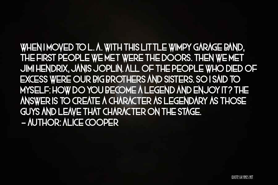 Alice Cooper Quotes: When I Moved To L. A. With This Little Wimpy Garage Band, The First People We Met Were The Doors.