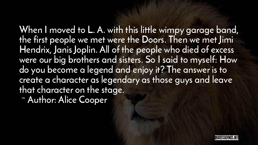 Alice Cooper Quotes: When I Moved To L. A. With This Little Wimpy Garage Band, The First People We Met Were The Doors.