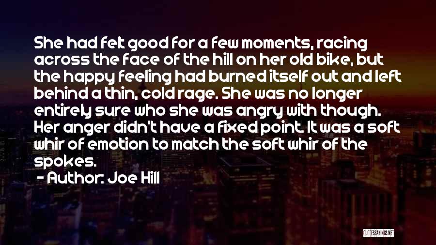 Joe Hill Quotes: She Had Felt Good For A Few Moments, Racing Across The Face Of The Hill On Her Old Bike, But