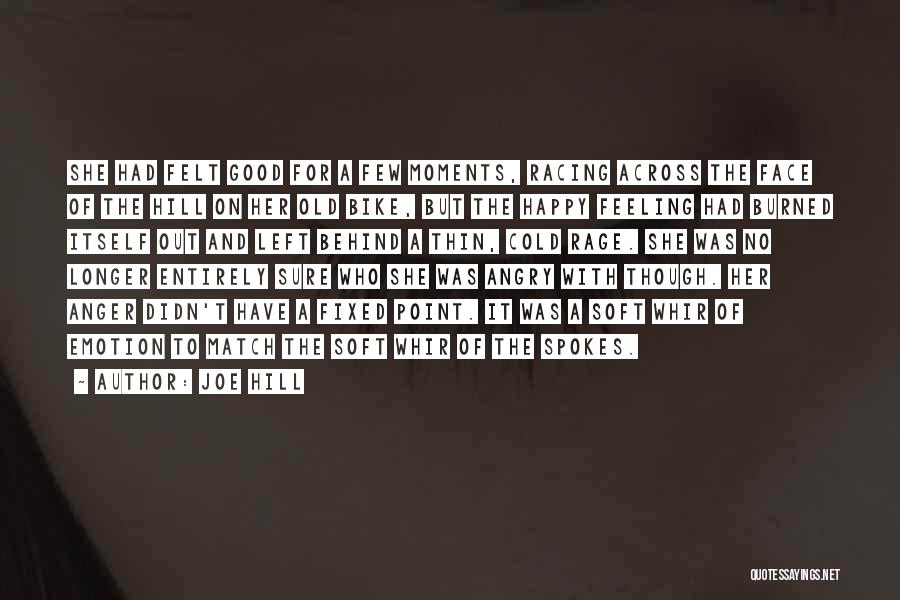 Joe Hill Quotes: She Had Felt Good For A Few Moments, Racing Across The Face Of The Hill On Her Old Bike, But