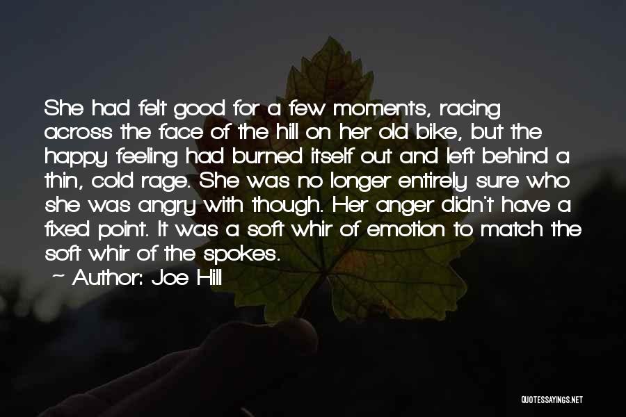 Joe Hill Quotes: She Had Felt Good For A Few Moments, Racing Across The Face Of The Hill On Her Old Bike, But