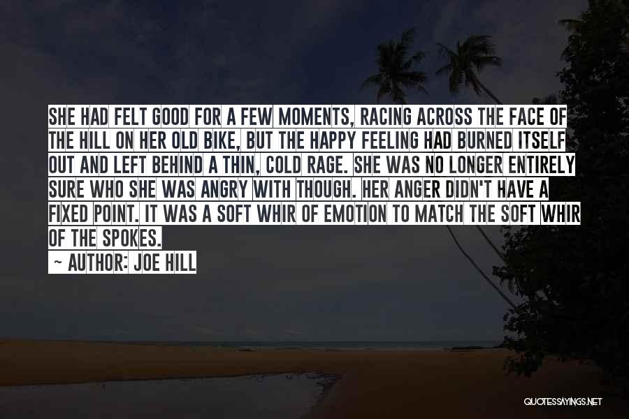 Joe Hill Quotes: She Had Felt Good For A Few Moments, Racing Across The Face Of The Hill On Her Old Bike, But