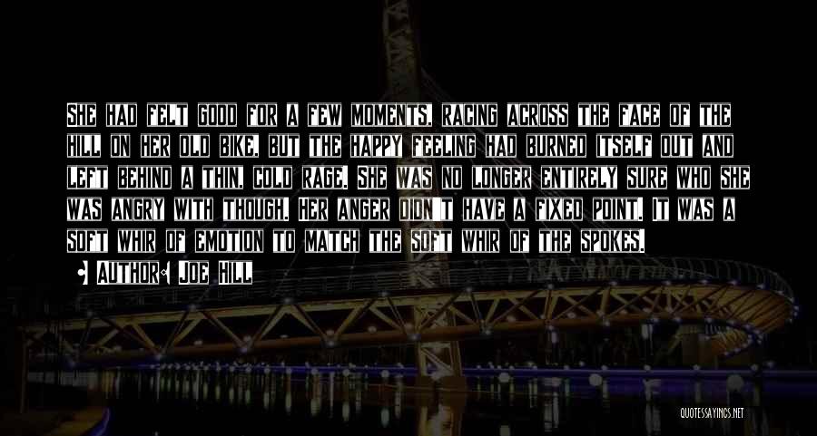 Joe Hill Quotes: She Had Felt Good For A Few Moments, Racing Across The Face Of The Hill On Her Old Bike, But