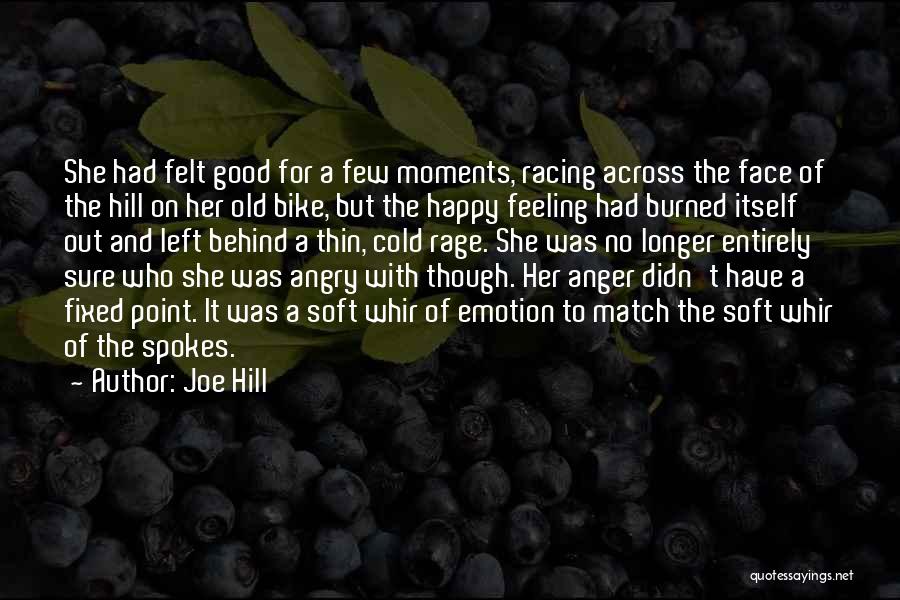 Joe Hill Quotes: She Had Felt Good For A Few Moments, Racing Across The Face Of The Hill On Her Old Bike, But