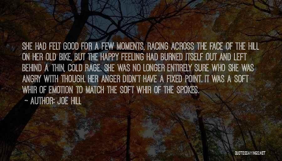 Joe Hill Quotes: She Had Felt Good For A Few Moments, Racing Across The Face Of The Hill On Her Old Bike, But