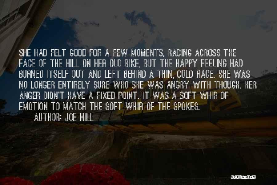 Joe Hill Quotes: She Had Felt Good For A Few Moments, Racing Across The Face Of The Hill On Her Old Bike, But